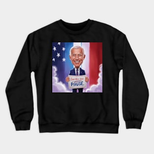 Four More Years Pause - Joe Biden Crewneck Sweatshirt